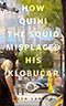 How Quini the Squid Misplaced His Klobucar